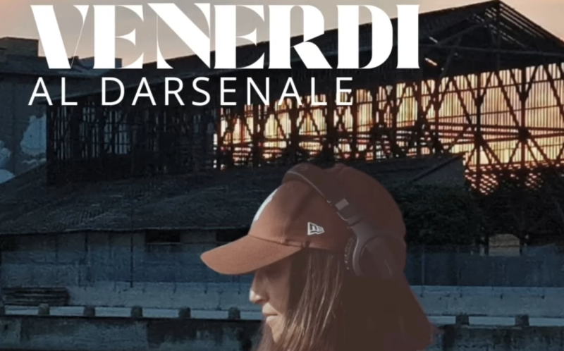 VENERDI AL DARSENALE